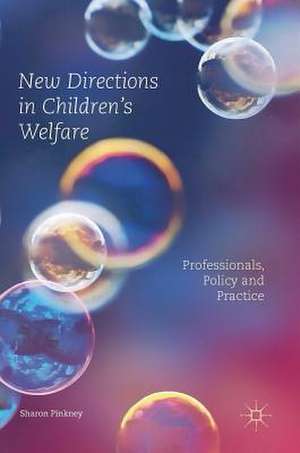 New Directions in Children’s Welfare: Professionals, Policy and Practice de Sharon Pinkney