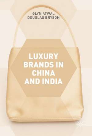 Luxury Brands in China and India de Glyn Atwal