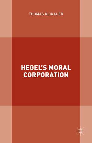 Hegel’s Moral Corporation de Thomas Klikauer