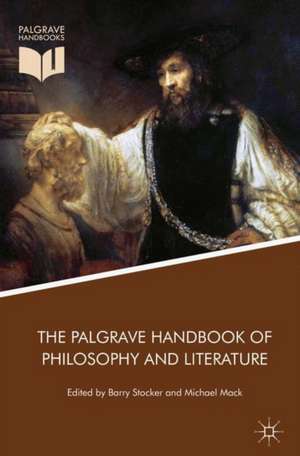 The Palgrave Handbook of Philosophy and Literature de Barry Stocker