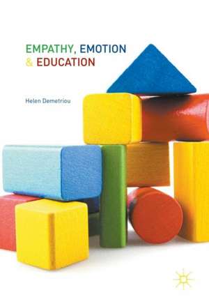 Empathy, Emotion and Education de Helen Demetriou