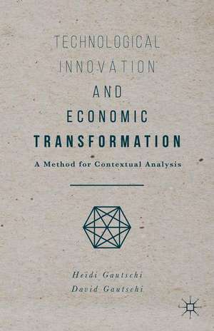 Technological Innovation and Economic Transformation: A Method for Contextual Analysis de Heidi Gautschi