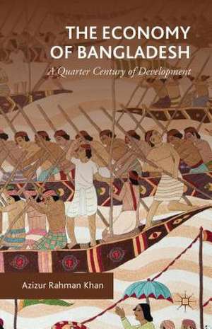 The Economy of Bangladesh: A Quarter Century of Development de Azizur Rahman Khan