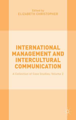 International Management and Intercultural Communication: A Collection of Case Studies; Volume 2 de Elizabeth Christopher