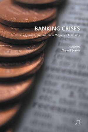 Banking Crises: Perspectives from the New Palgrave Dictionary of Economics de Garett Jones