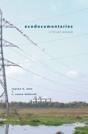 Ecodocumentaries: Critical Essays de Rayson K. Alex