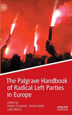 The Palgrave Handbook of Radical Left Parties in Europe de Fabien Escalona