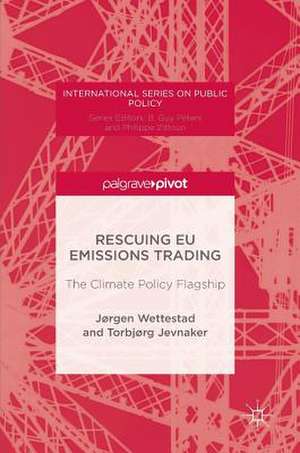 Rescuing EU Emissions Trading: The Climate Policy Flagship de Jørgen Wettestad