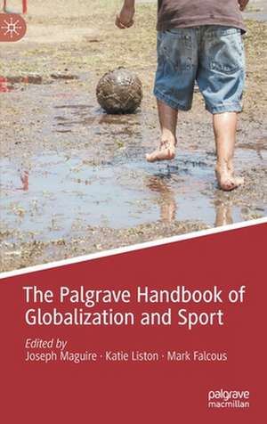 The Palgrave Handbook of Globalization and Sport de Joseph Maguire