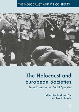 The Holocaust and European Societies: Social Processes and Social Dynamics de Frank Bajohr