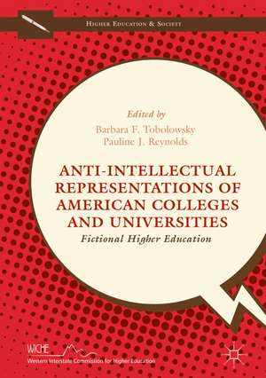 Anti-Intellectual Representations of American Colleges and Universities: Fictional Higher Education de Barbara F. Tobolowsky