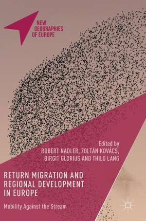 Return Migration and Regional Development in Europe: Mobility Against the Stream de Robert Nadler