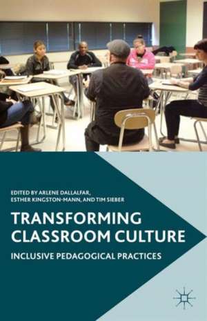 Transforming Classroom Culture: Inclusive Pedagogical Practices de A. Dallalfar