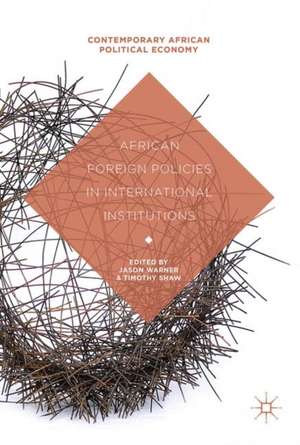 African Foreign Policies in International Institutions de Jason Warner