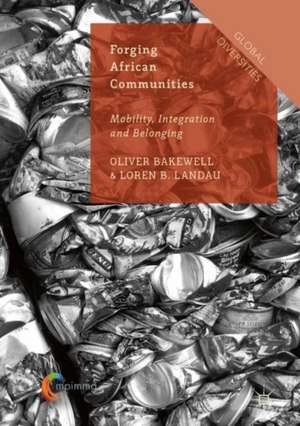 Forging African Communities: Mobility, Integration and Belonging de Oliver Bakewell