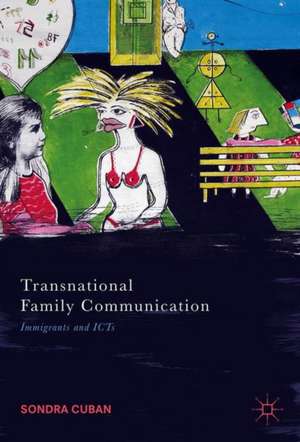 Transnational Family Communication: Immigrants and ICTs de Sondra Cuban