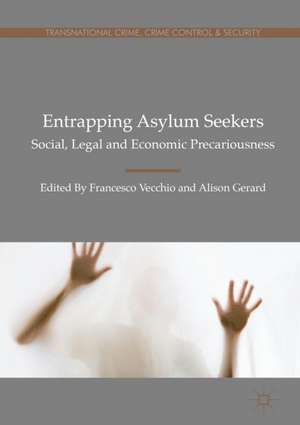 Entrapping Asylum Seekers: Social, Legal and Economic Precariousness de Francesco Vecchio