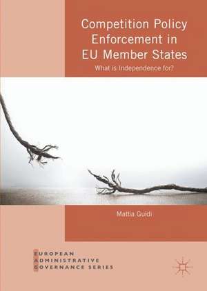 Competition Policy Enforcement in EU Member States: What is Independence for? de Mattia Guidi