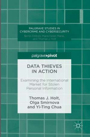 Data Thieves in Action: Examining the International Market for Stolen Personal Information de Thomas J. Holt