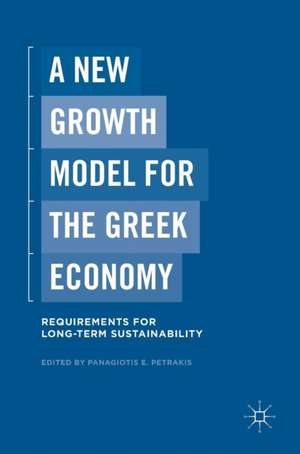 A New Growth Model for the Greek Economy: Requirements for Long-Term Sustainability de Panagiotis E. Petrakis