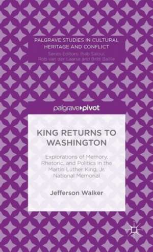 King Returns to Washington: Explorations of Memory, Rhetoric, and Politics in the Martin Luther King, Jr. National Memorial de Jefferson Walker