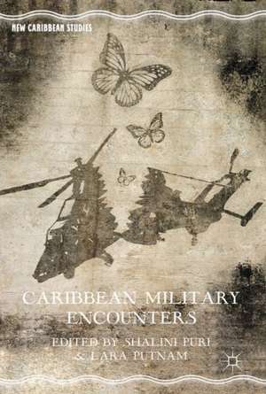 Caribbean Military Encounters de Shalini Puri