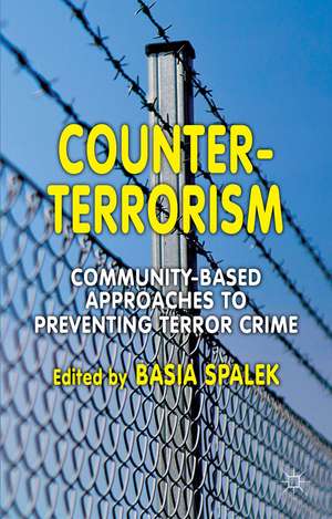 Counter-Terrorism: Community-Based Approaches to Preventing Terror Crime de B. Spalek