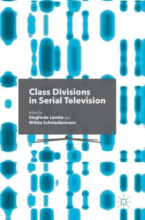 Class Divisions in Serial Television de Sieglinde Lemke