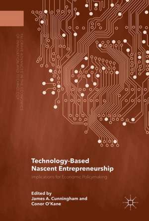 Technology-Based Nascent Entrepreneurship: Implications for Economic Policymaking de James A. Cunningham