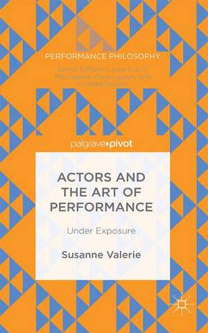 Actors and the Art of Performance: Under Exposure de Susanne Granzer