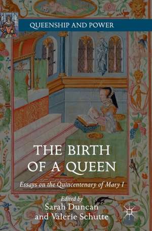 The Birth of a Queen: Essays on the Quincentenary of Mary I de Sarah Duncan