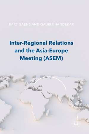 Inter-Regional Relations and the Asia-Europe Meeting (ASEM) de Bart Gaens