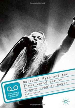 National Myth and the First World War in Modern Popular Music de Peter Grant