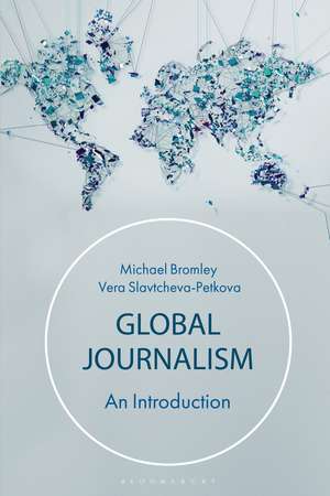 Global Journalism: An Introduction de Vera Slavtcheva-Petkova