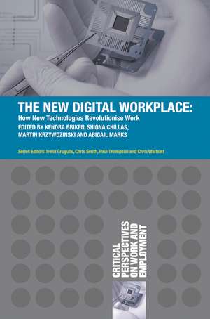 The New Digital Workplace: How New Technologies Revolutionise Work de Kendra Briken