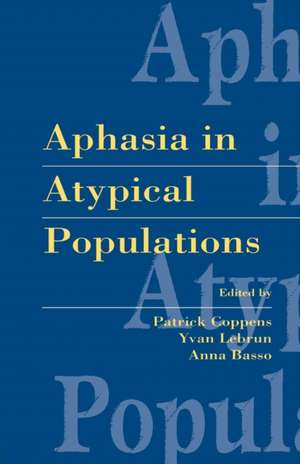 Aphasia in Atypical Populations de Patrick Coppens