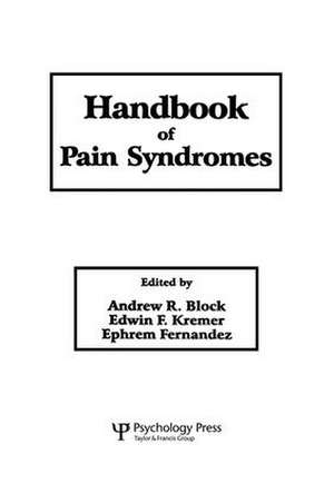 Handbook of Pain Syndromes: Biopsychosocial Perspectives de Andrew R. Block