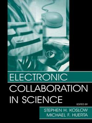 Electronic Collaboration in Science de Stephen H. Koslow