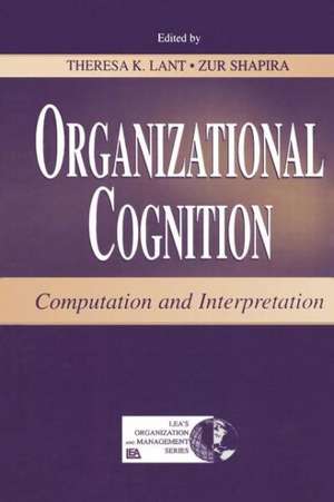 Organizational Cognition: Computation and Interpretation de Theresa K. Lant