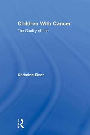 Children With Cancer: The Quality of Life de Christine Eiser