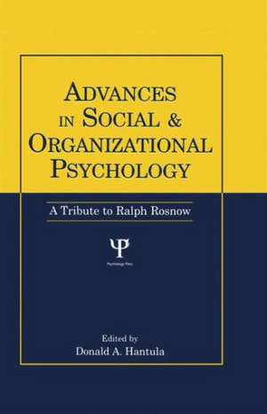 Advances in Social and Organizational Psychology: A Tribute to Ralph Rosnow de Donald A. Hantula