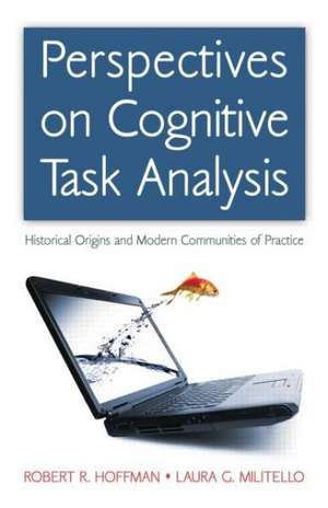 Perspectives on Cognitive Task Analysis: Historical Origins and Modern Communities of Practice de Robert R. Hoffman