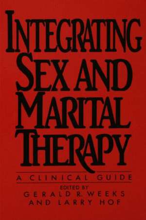 Integrating Sex And Marital Therapy: A Clinical Guide de Gerald R. Weeks