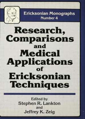 Research Comparisons And Medical Applications Of Ericksonian Techniques de Stephen R. Lankton