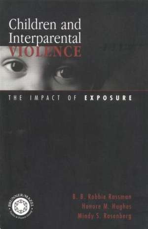 Children and Interparental Violence: The Impact of Exposure de B. B. Robbie Rossman