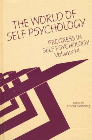 Progress in Self Psychology, V. 14: The World of Self Psychology de Arnold I. Goldberg