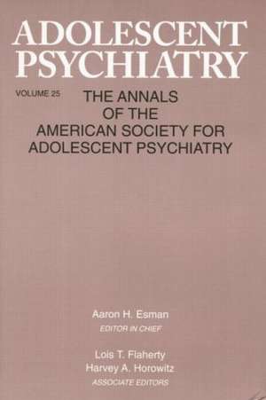 Adolescent Psychiatry, V. 25: Annals of the American Society for Adolescent Psychiatry de Aaron H. Esman