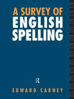 A Survey of English Spelling de Edward Carney