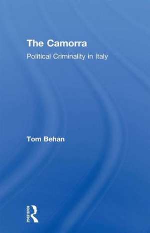 The Camorra: Political Criminality in Italy de Tom Behan