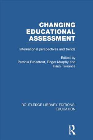 Changing Educational Assessment: International Perspectives and Trends de Patricia Broadfoot